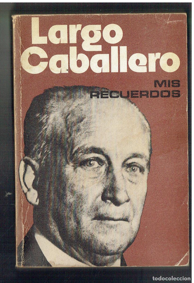 Libros de segunda mano: LARGO CABALLERO. MIS RECUERDOS.(CARTAS A UN AMIGO). EDICIONES UNIDAD. MEXICO, 1976.(