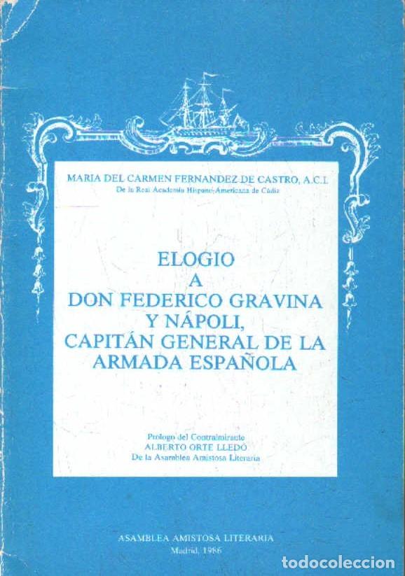 Libros de segunda mano: ELOGIO A DON FEDERICO GRAVINA Y NAPOLI, CAPITAN GENERAL DE LA ARMADA ESPA&Ntilde;OLA. A-BI-3500