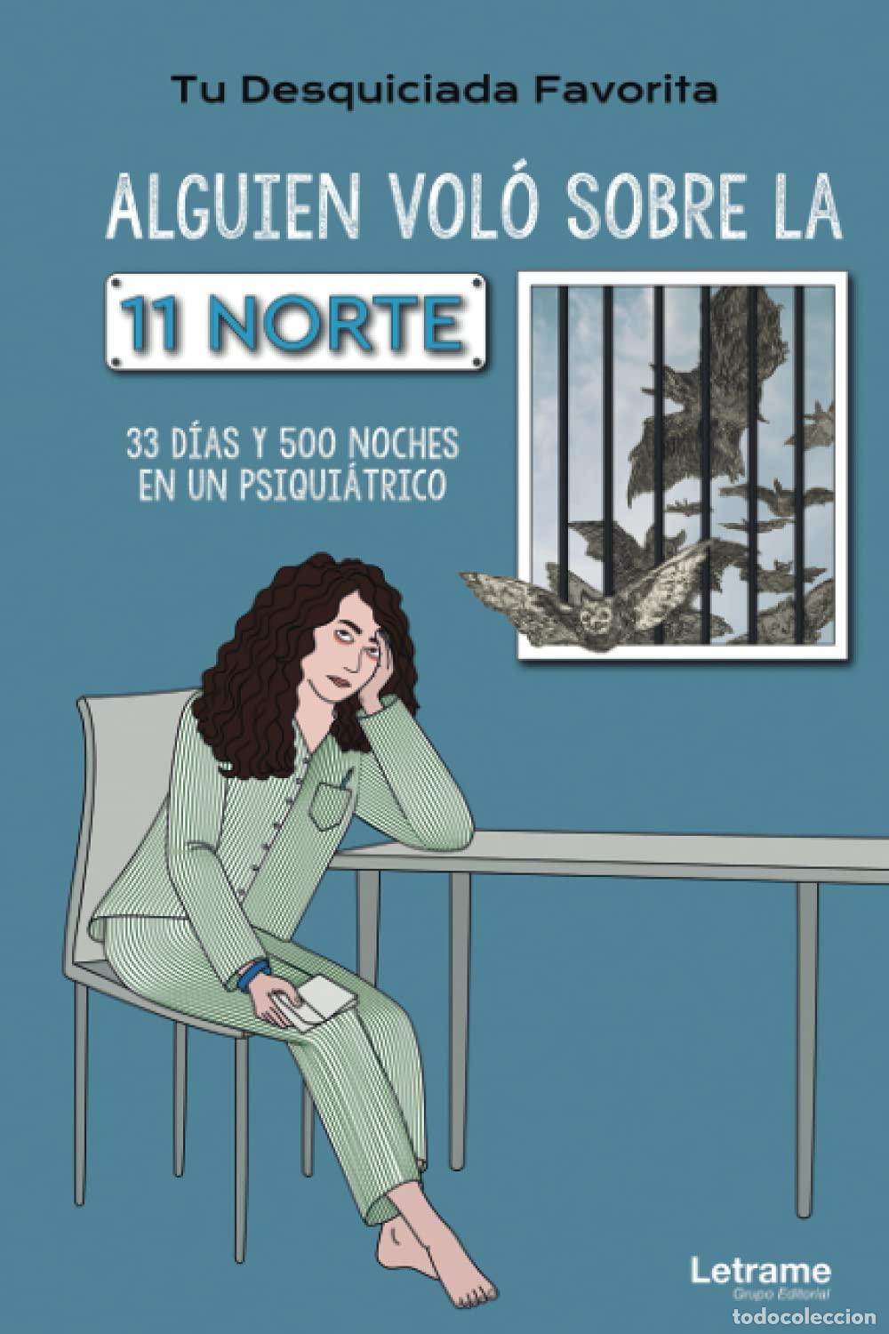 Libros de segunda mano: Alguien vol&oacute; sobre la 11 Norte. 33 d&iacute;as y 500 noches en un psiqui&aacute;trico: 01 (Autobiograf&iacute;a)