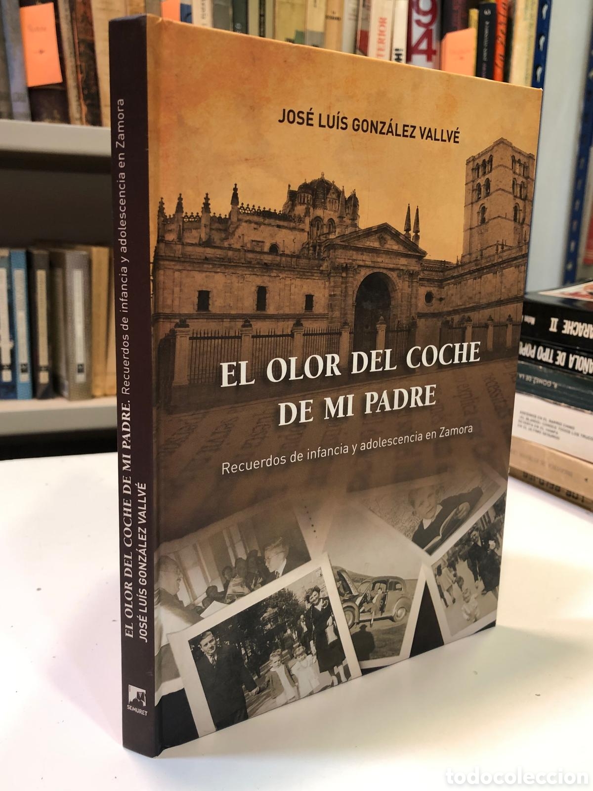 Libros de segunda mano: El olor del coche de mi padre. Recuerdos de infancia y adolescencia en Zamora - J. Gonz&aacute;lez Vallv&eacute;