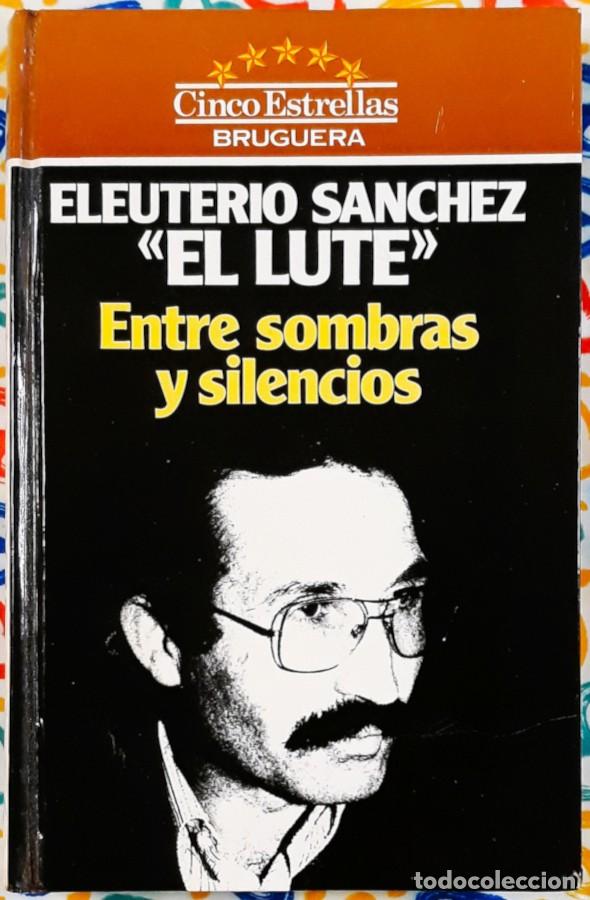 Libros de segunda mano: Entre sombras y silencios - Eleuterio S&aacute;nchez&rdquo; El Lute&rdquo; &ndash; Ed. Bruguera 1983