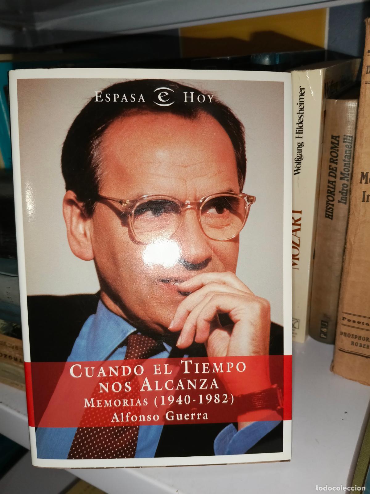 Libros de segunda mano: CUANDO EL TIEMPO NOS ALCANZA -- MEMORIAS -- ALFONSO GUERRA -- ESPASA --