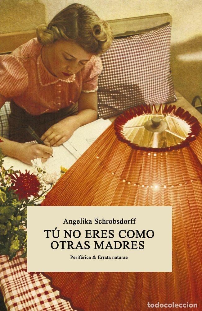Libros de segunda mano: Tu no eres como otras madres: Historia de una mujer apasionada (Perif&eacute;rica & Errata naturae)