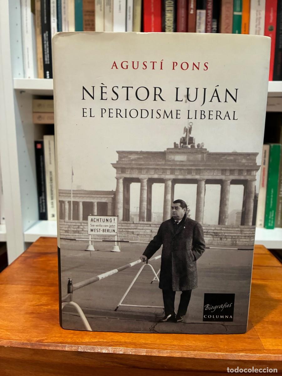 Libros de segunda mano: Nestor Luj&aacute;n. El periodisme liberal. Agust&iacute; Pons. Biograf&iacute;es Columna