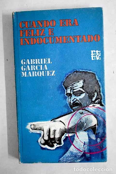 Libros de segunda mano: Cuando Era Feliz e Indocumentado - Gabriel Garc&iacute;a M&aacute;rquez - Plaza & Jan&eacute;s Editores - Rotativa