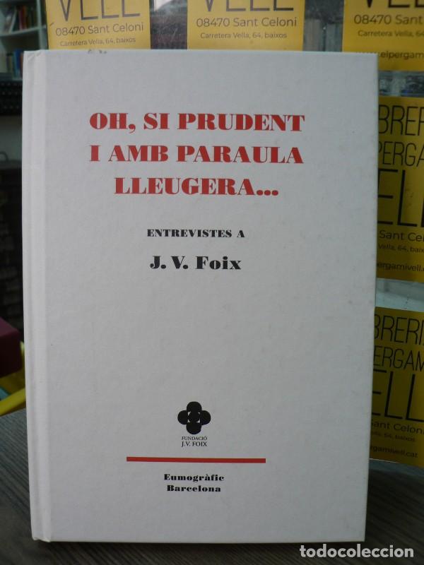 Libros de segunda mano: Oh, Si Prudent i amb Paraula Lleugera: Entrevistes a J. V. Foix - Fundacio J.v. Foix - Eumogr&agrave;fic