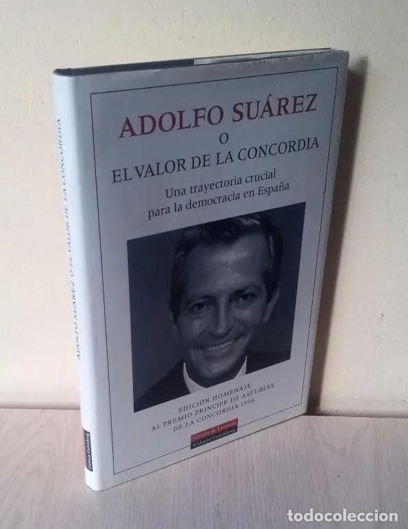 Second hand books: ADOLFO SUAREZ O EL VALOR DE LA CONCORDIA - EDICION HOMENAJE AL PREMIO PRINCIPE DE ASTURIAS 1996