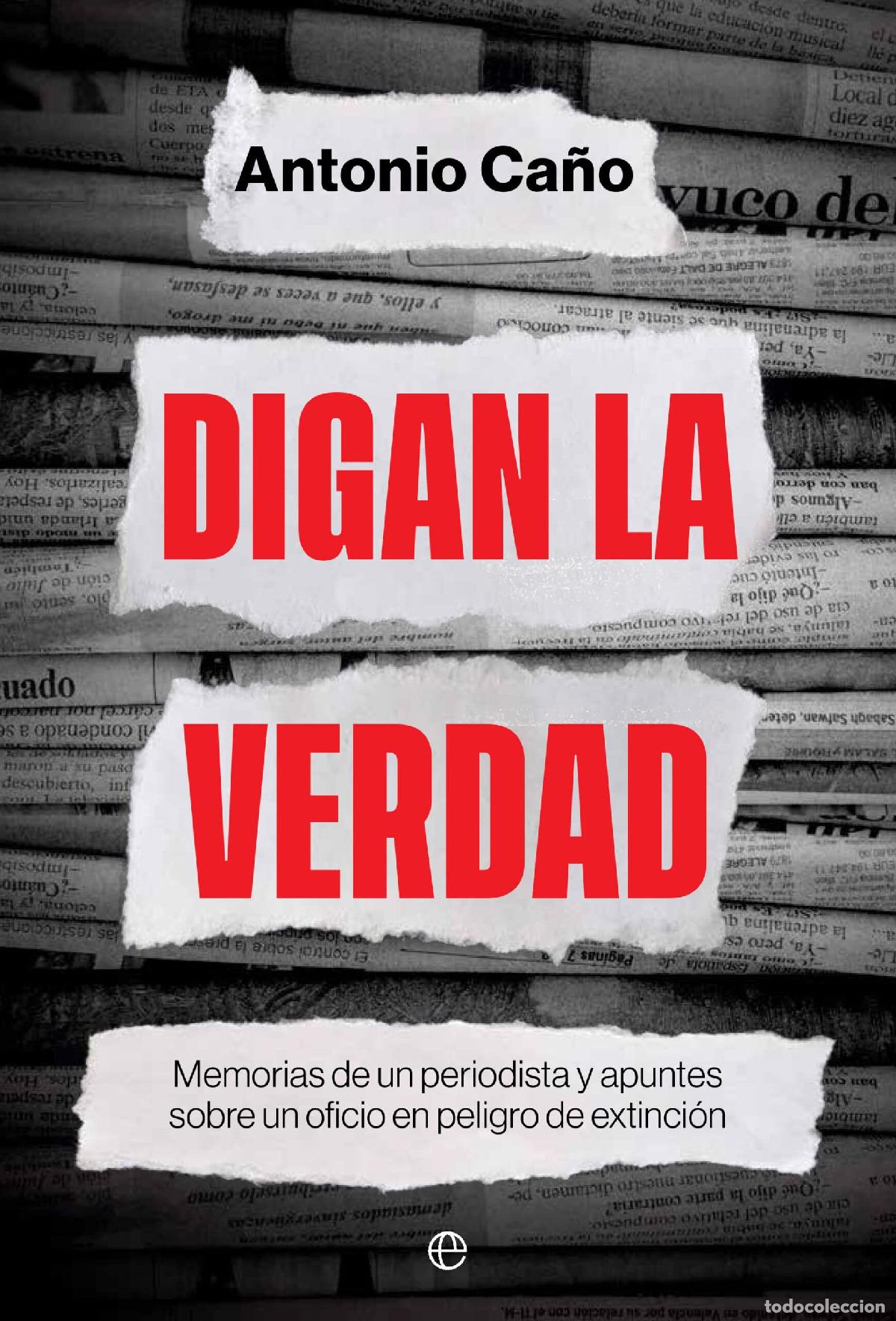 Libros de segunda mano: Digan la verdad: Memorias de un periodista y apuntes sobre un oficio en peligro de extinci&oacute;n