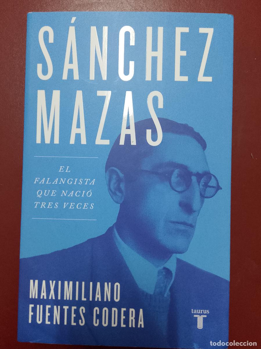 Libros de segunda mano: Maximiliano Fuentes Codera: S&aacute;nchez Mazas. El falangista que naci&oacute; tres veces