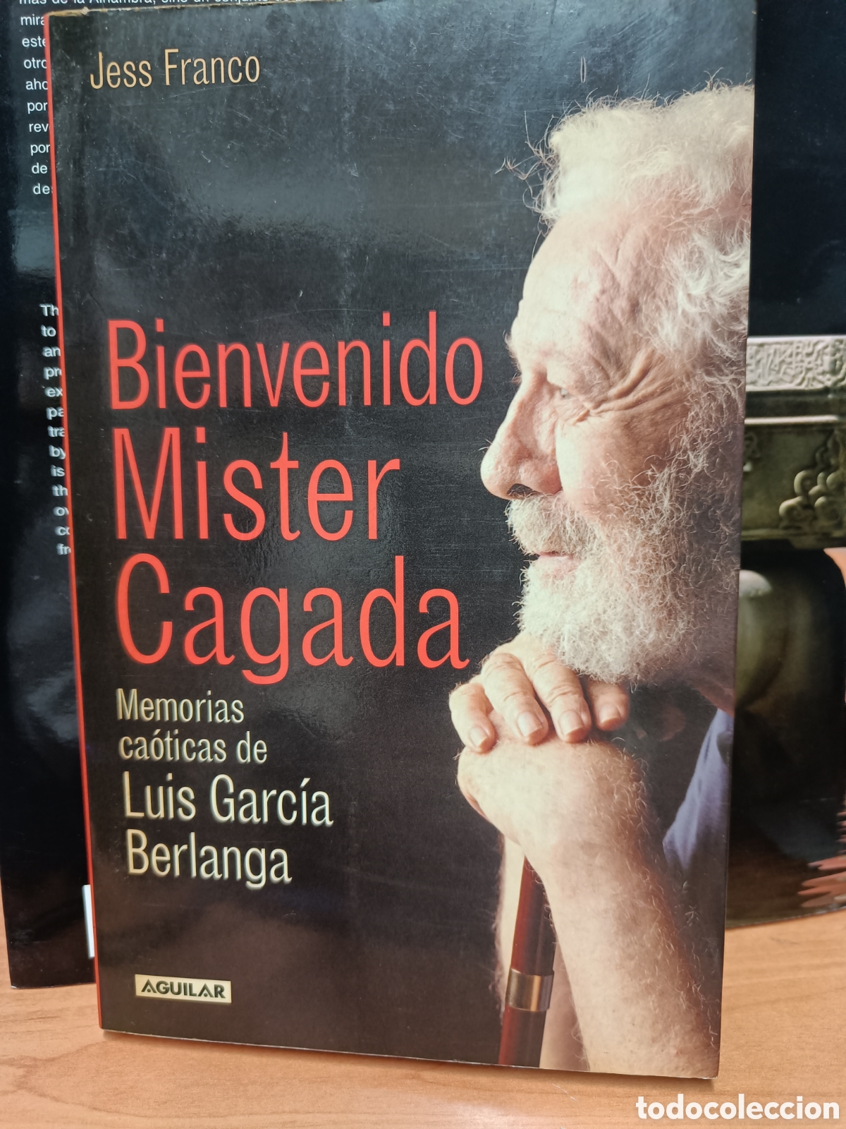 Libros de segunda mano: BIENVENIDO MISTER CAGADA. MEMORIAS CA&Oacute;TICAS DE LUIS GARC&Iacute;A BERLANGA. JESS FRANCO.