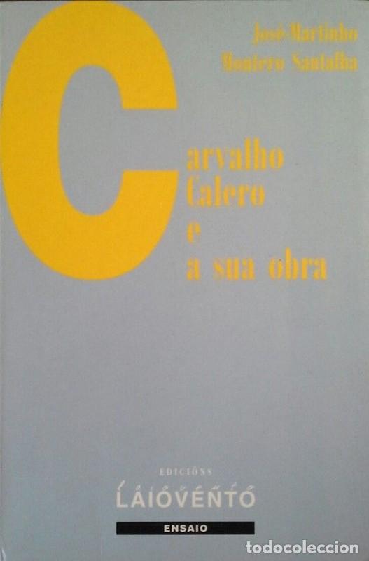 Libri di seconda mano: Carvalho Calero e a Sua Obra - Montero Santalha, Jos&eacute; Martinho - Edici&oacute;ns Laiovento - 1993 - Ensaio,
