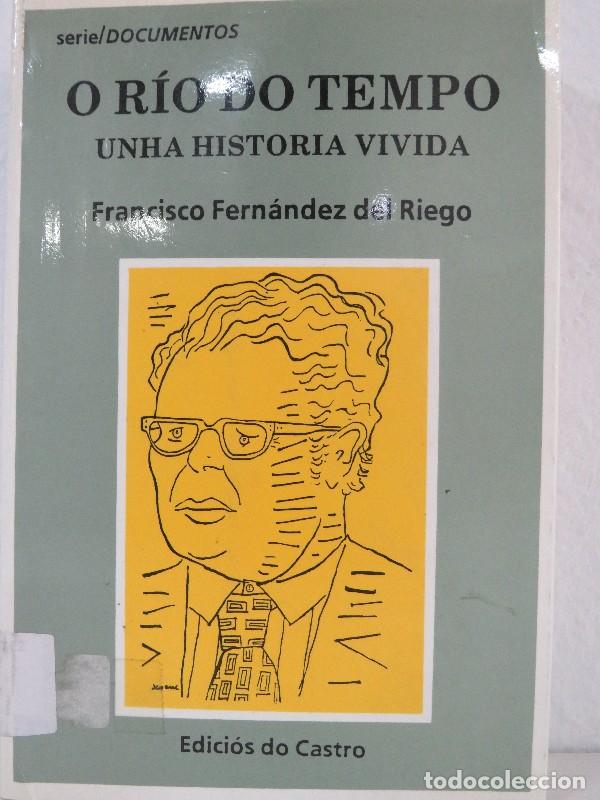 Libros de segunda mano: O R&iacute;o Do Tempo: Unha Historia Vivida - Fern&aacute;ndez del Riego, Francisco - Edici&oacute;s Do Castro - Document