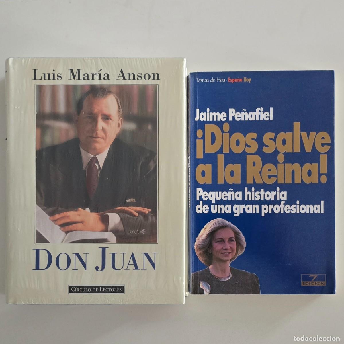 Libros de segunda mano: 2 libros monarqu&iacute;a espa&ntilde;ola. Don Juan, Luis Mar&iacute;a Anson + &iexcl;Dios salve a la Reina!, Jaime Pe&ntilde;afiel