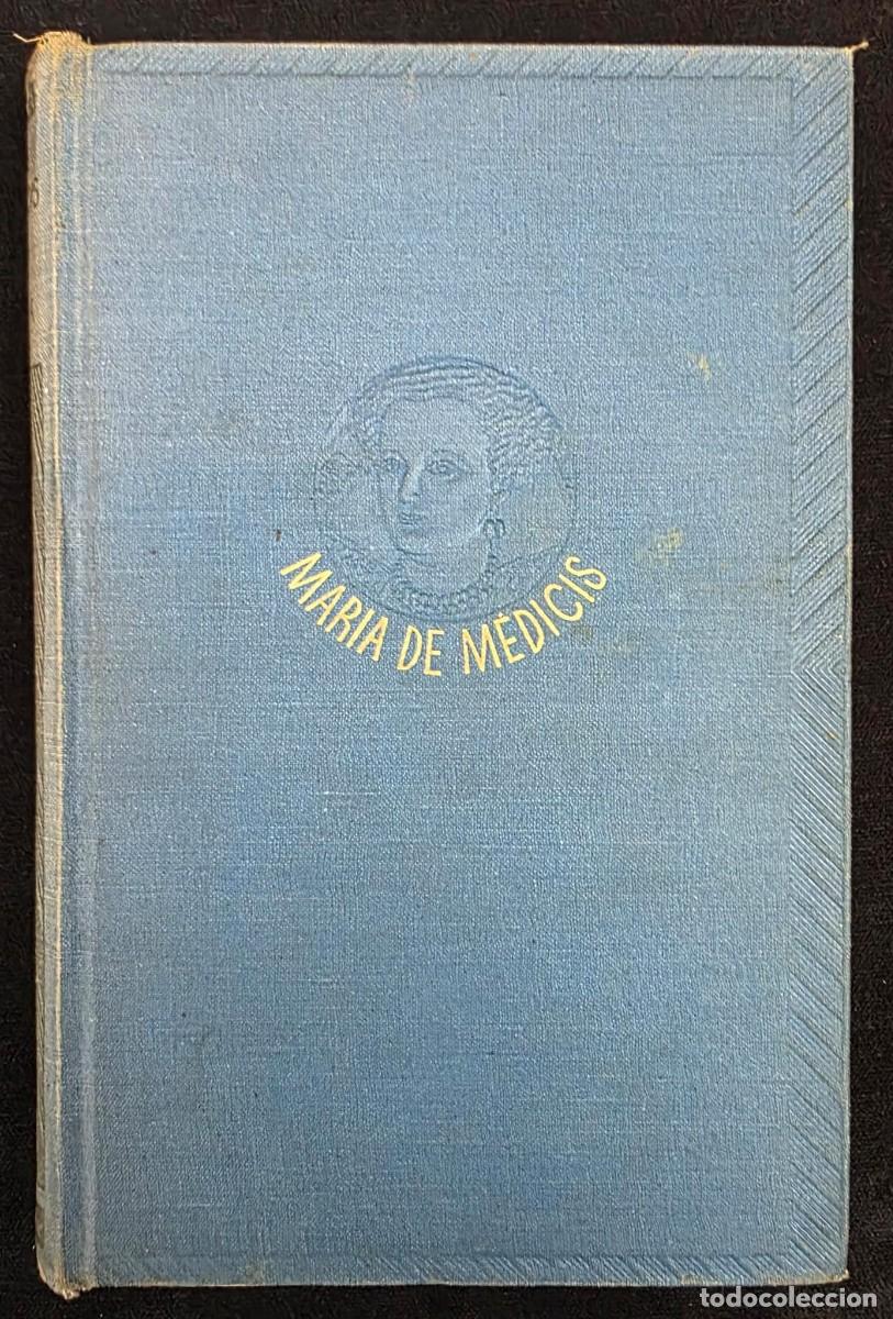 Libros de segunda mano: L.391 Mar&iacute;a de M&eacute;dicis Reina de Francia 1942 G. Datta de Alberti Libro Ilustrado 22x15 cm