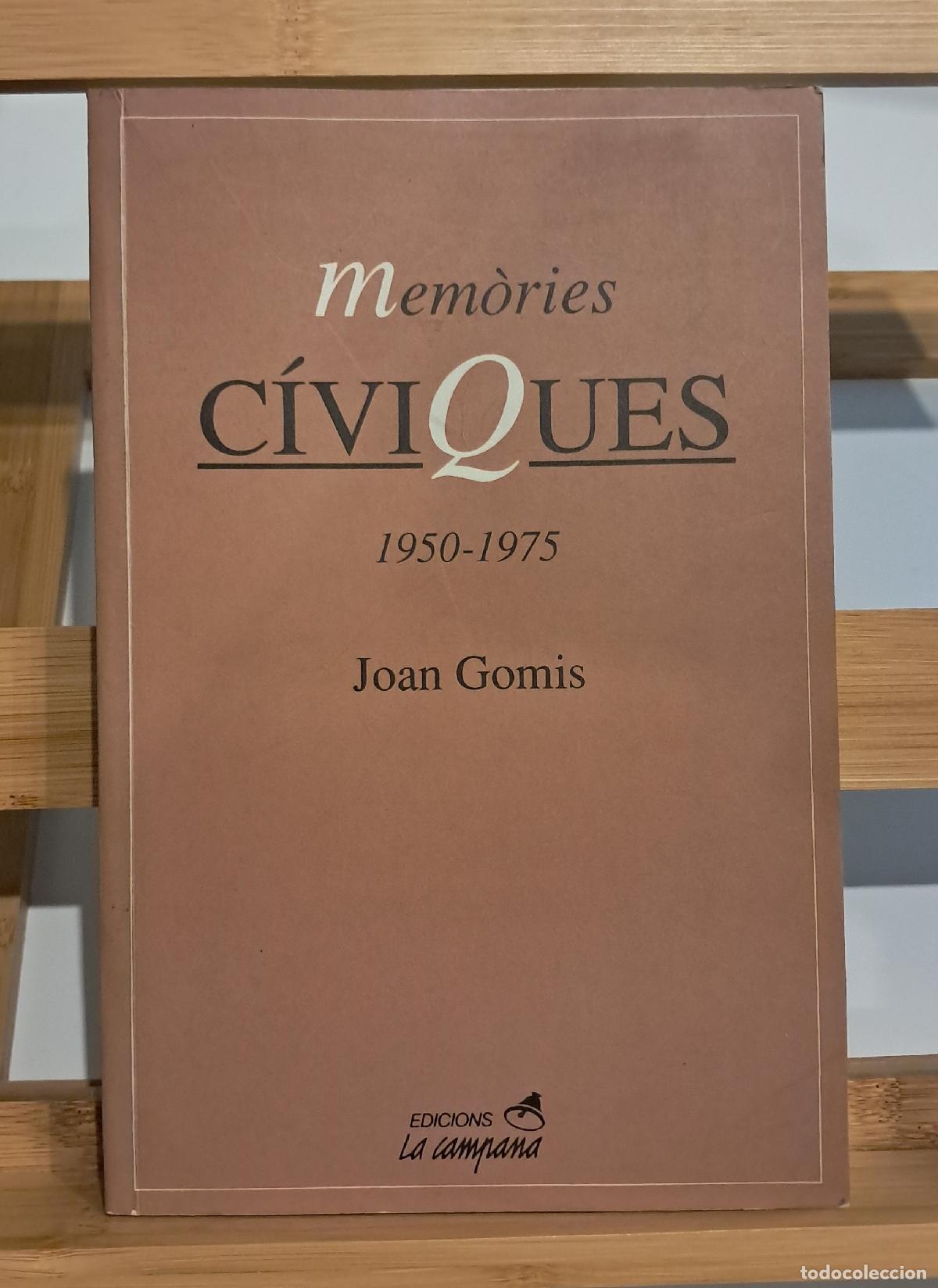 Libros de segunda mano: MEM&Ograve;RIES C&Iacute;VIQUES 1950-1975. DEDICAT&Ograve;RIA AUT&Ograve;GRAFA. Joan Gomis. La Campana 1994