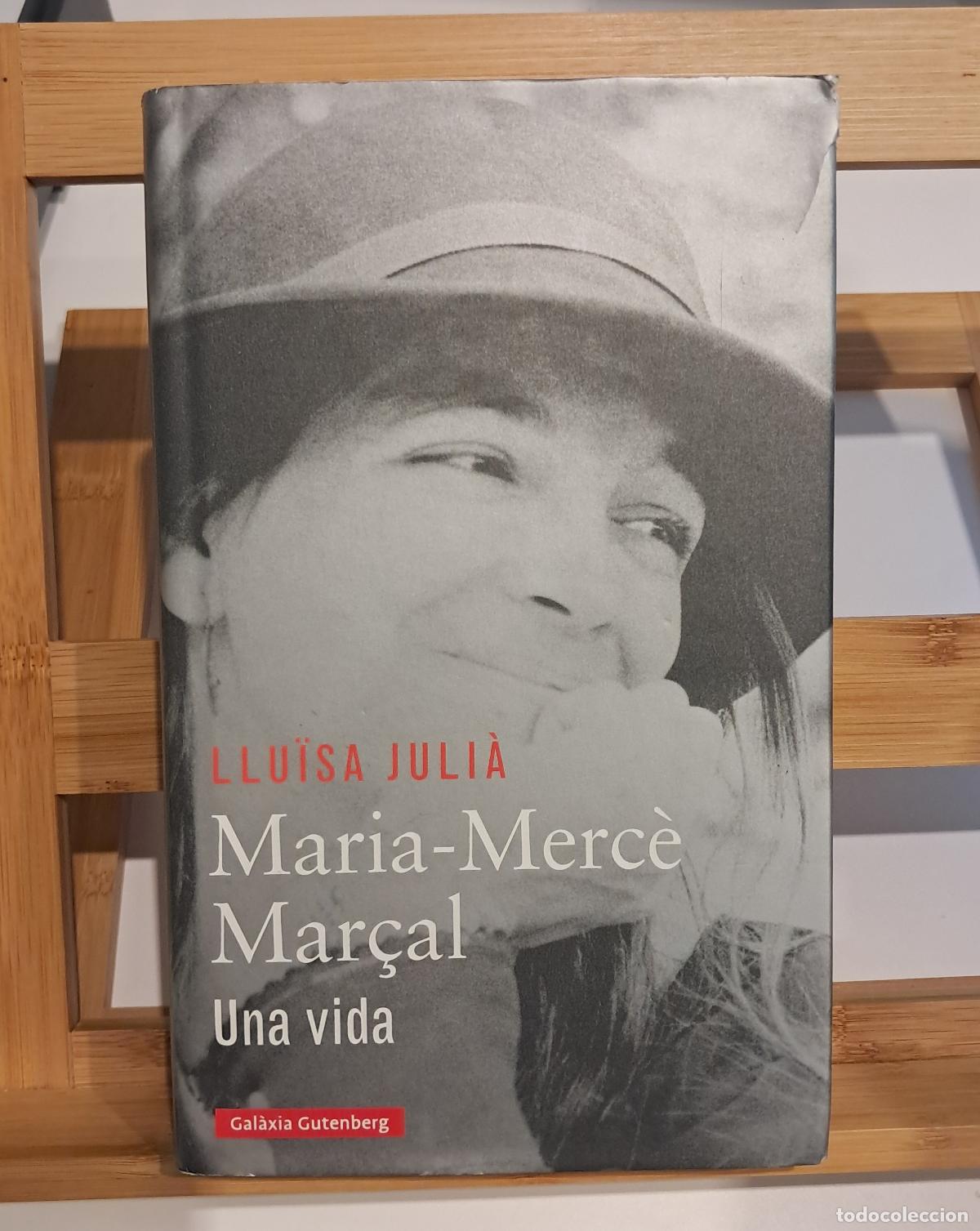 Libros de segunda mano: MARIA-MERC&Egrave; MAR&Ccedil;AL. UNA VIDA. DEDICAT&Ograve;RIA AUT&Ograve;GRAFA. Llu&iuml;sa Juli&agrave;. Galaxia Gutenberg 2017
