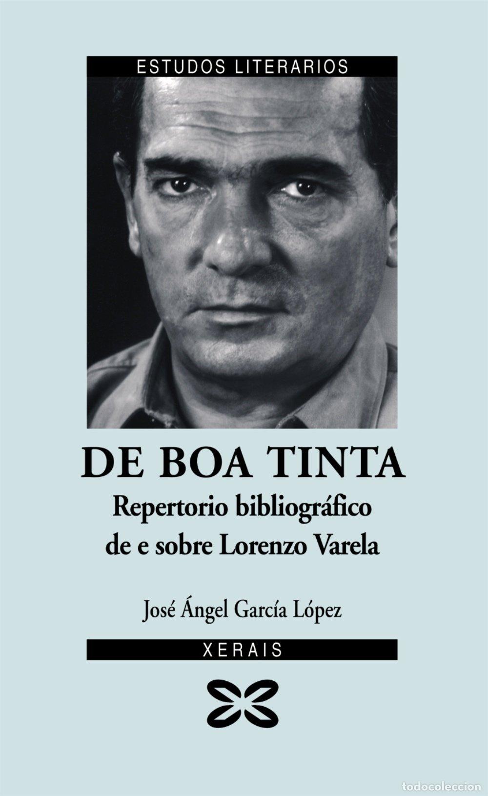 Libros de segunda mano: De Boa Tinta: Repertorio Bibliogr&aacute;fico de e Sobre Lorenzo Varela - Garc&iacute;a L&oacute;pez, Jos&eacute; &Aacute;ngel - Xerais