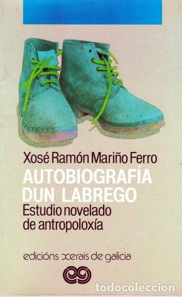 Libros de segunda mano: Autobiograf&iacute;a Dun Labrego: ESTUDIO NOVELADO DE ANTROPOLOX&Iacute;A - Mari&ntilde;o Ferro, Xos&eacute; Ram&oacute;n - Xerais - Na