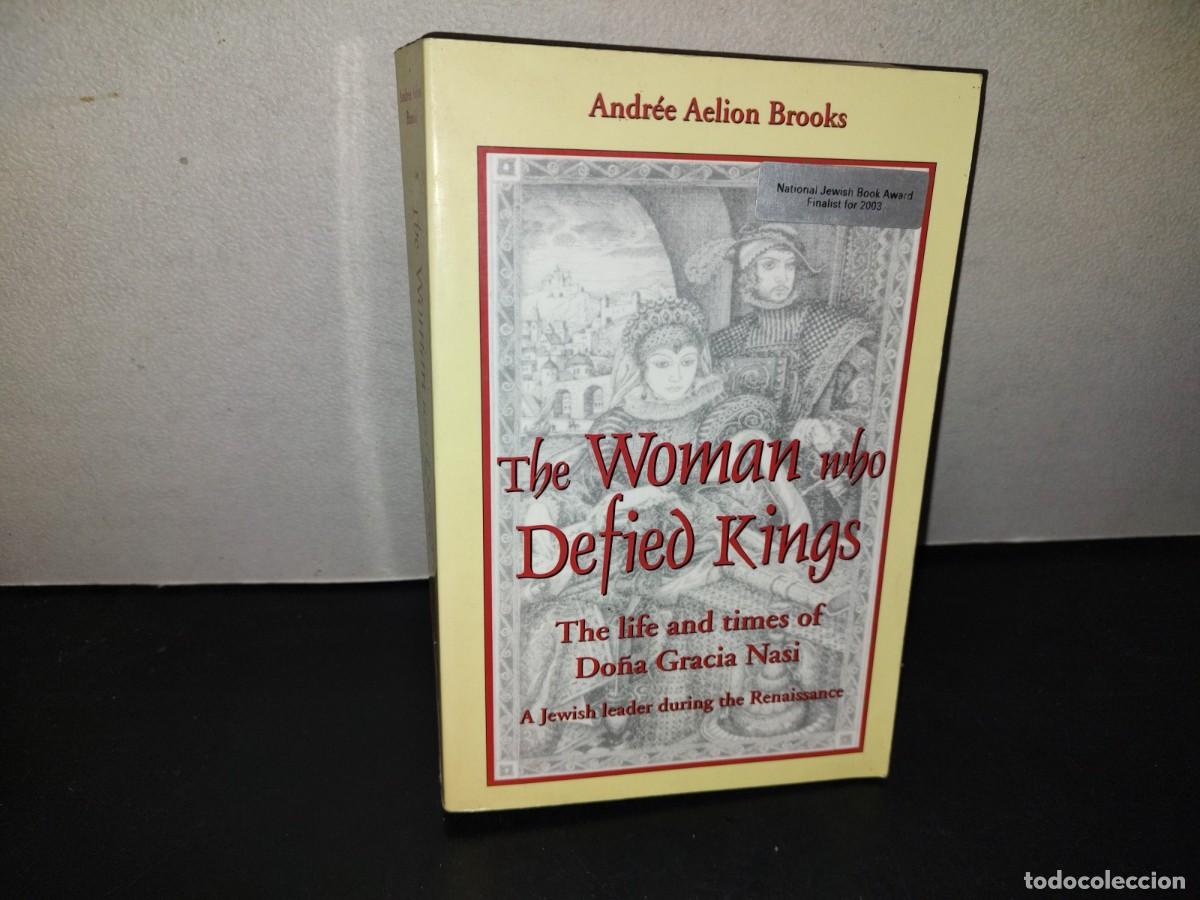 Libros de segunda mano: 218- The Woman Who Defied Kngs. The Life And Times Of Do&ntilde;a Gracia Nasi - Andr&eacute;e Aelion Brooks
