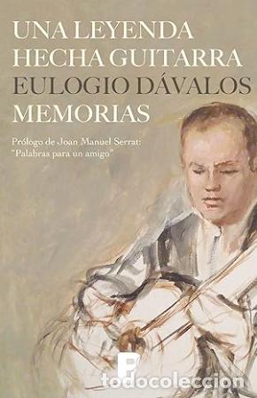 Libros de segunda mano: Una leyenda hecha guitarra: Memorias de Eulogio D&aacute;valos