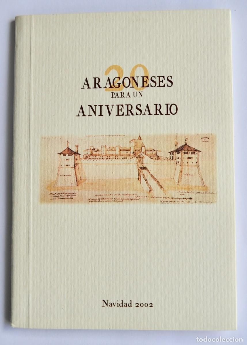Libros de segunda mano: &rdquo;Aragoneses para un Aniversario&rdquo;. 20 A&ntilde;os de Autonom&iacute;a y Parlamento. Navidad, 2002. Zaragoza