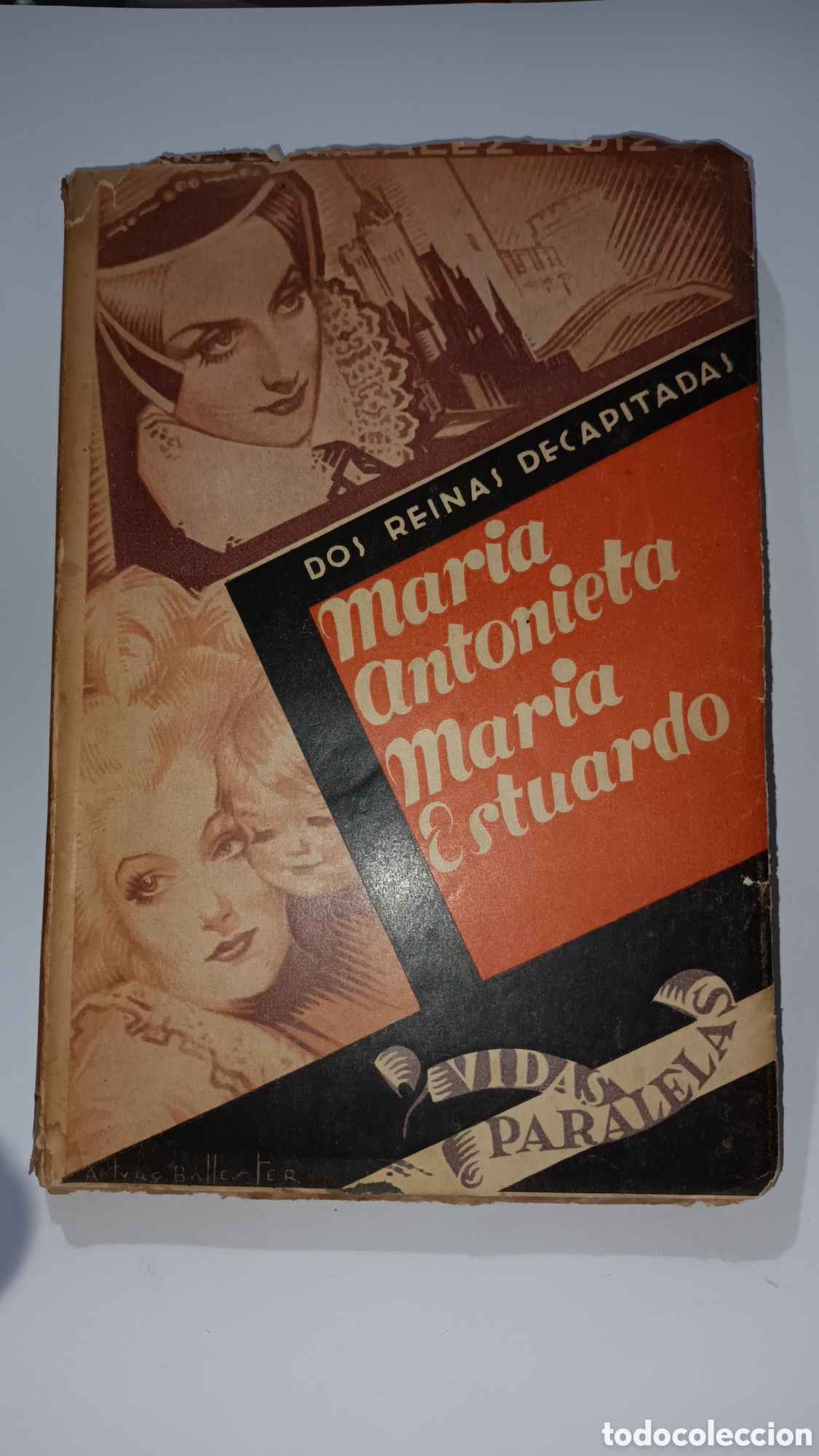 Libros de segunda mano: Dos reinas decapitadas, Mar&iacute;a Antonieta, Mar&iacute;a Estuardo. Vidas paralelas. Nicol&aacute;s Gonz&aacute;lez Ruiz