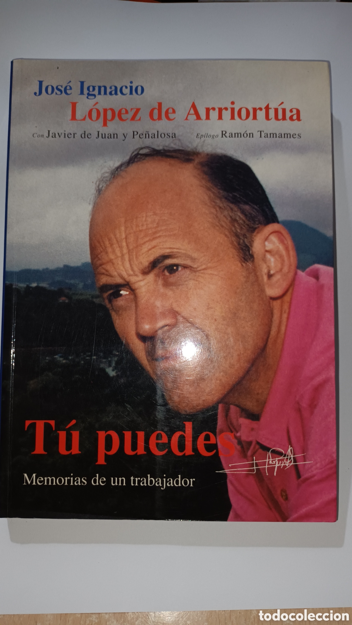 Libros de segunda mano: T&uacute; puedes, memorias de un trabajador, Jos&eacute; Ignacio L&oacute;pez de Arriort&uacute;a