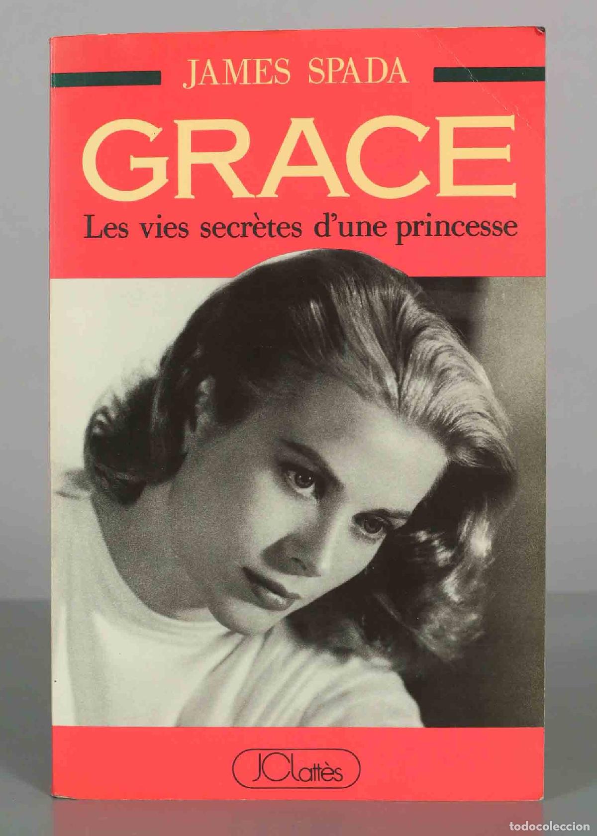 Libros de segunda mano: Grace: Les vies secr&egrave;tes d&acute;une princesse - James Spada - J.C. Latt&egrave;s