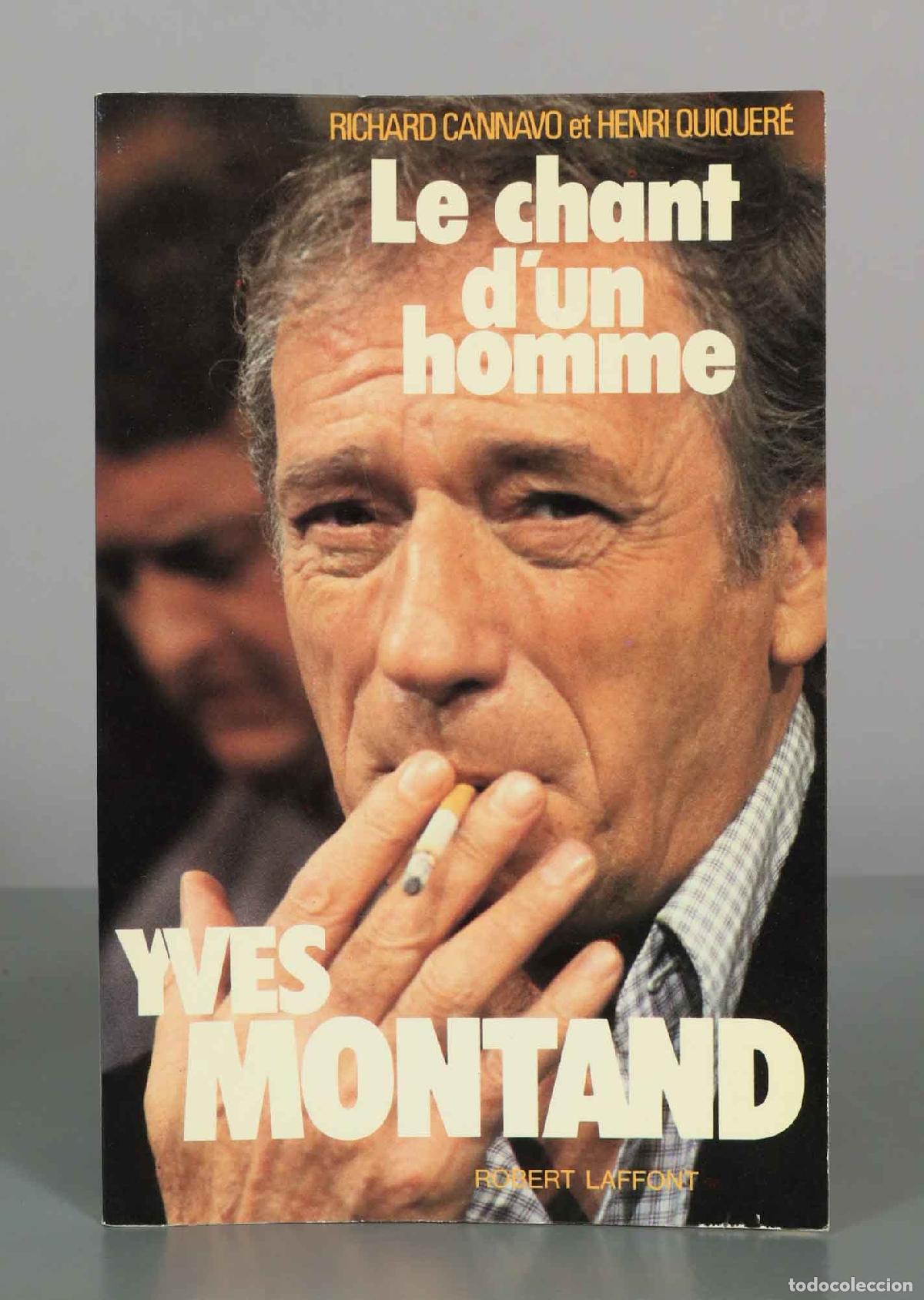 Libros de segunda mano: Yves Montand: Le chant d&acute;un hombre - Richard Cannavo, Henri Quiquer&eacute; - Editorial Argos Vergara
