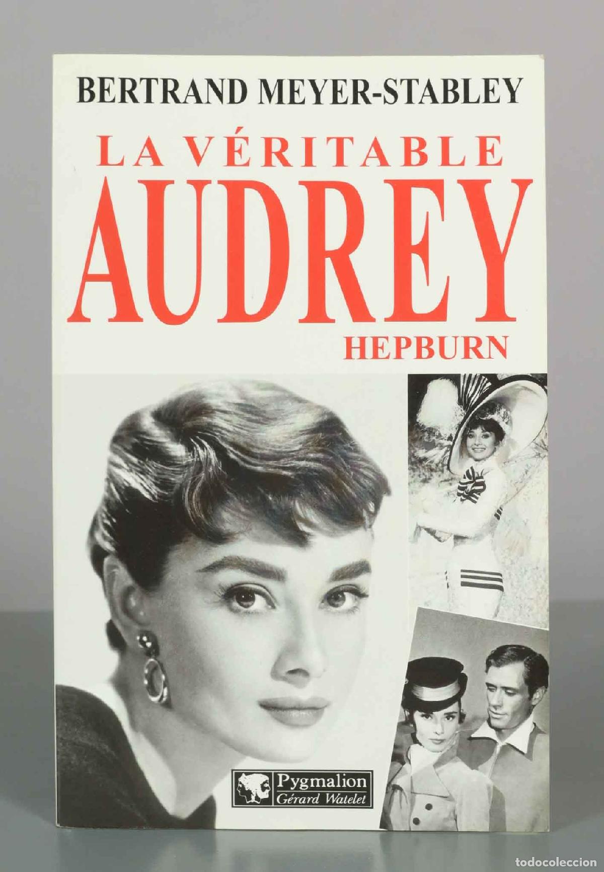 Libros de segunda mano: La v&eacute;ritable Audrey Hepburn - Bertrand Meyer-Stabley - Pygmalion