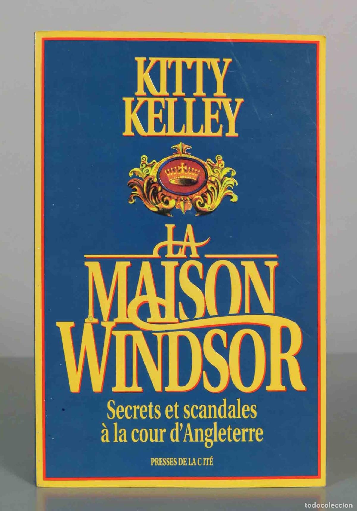 Libros de segunda mano: La Maison Windsor: Secrets et scandales &agrave; la cour d&acute;Angleterre - Kitty Kelley - Presses de la Cit&eacute;