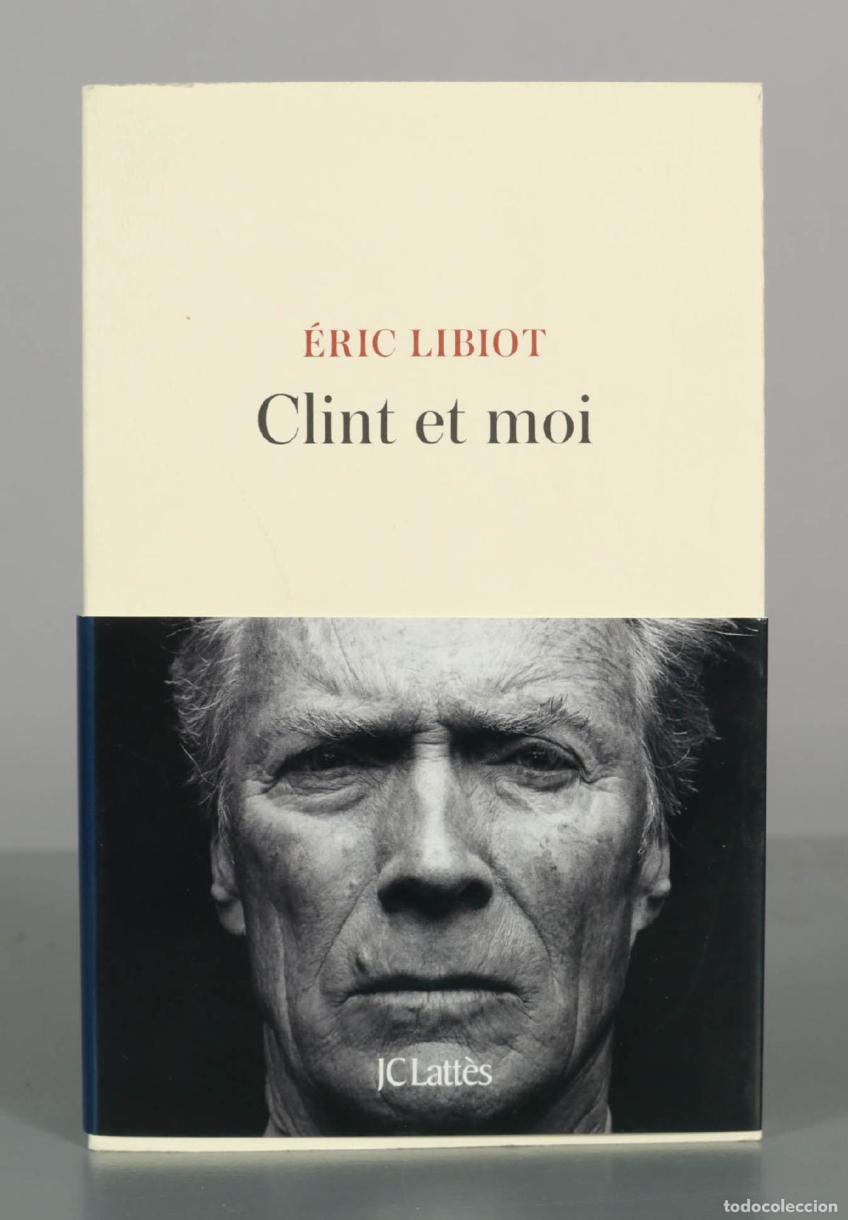 Libros de segunda mano: Clint et moi - &Eacute;ric Libiot - JC Latt&egrave;s - Foto 1