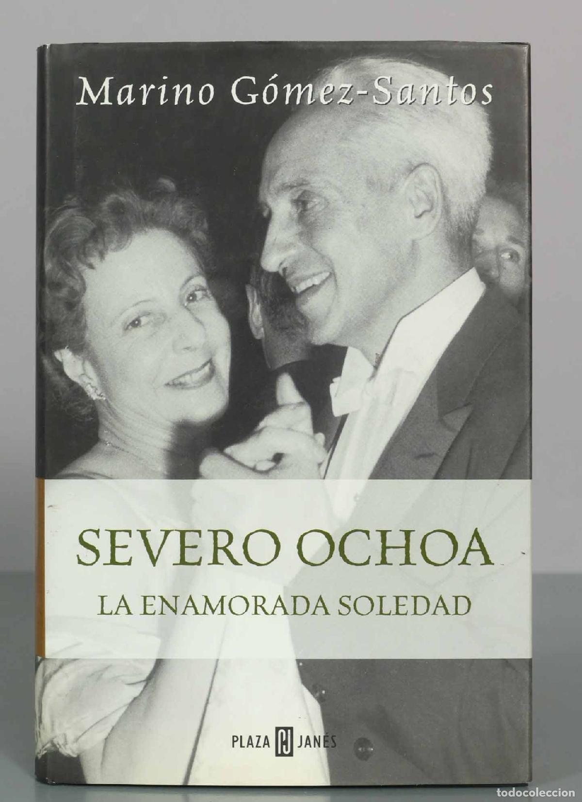 Libros de segunda mano: Severo Ochoa: La enamorada soledad G&Oacute;MEZ-SANTOS, Marino