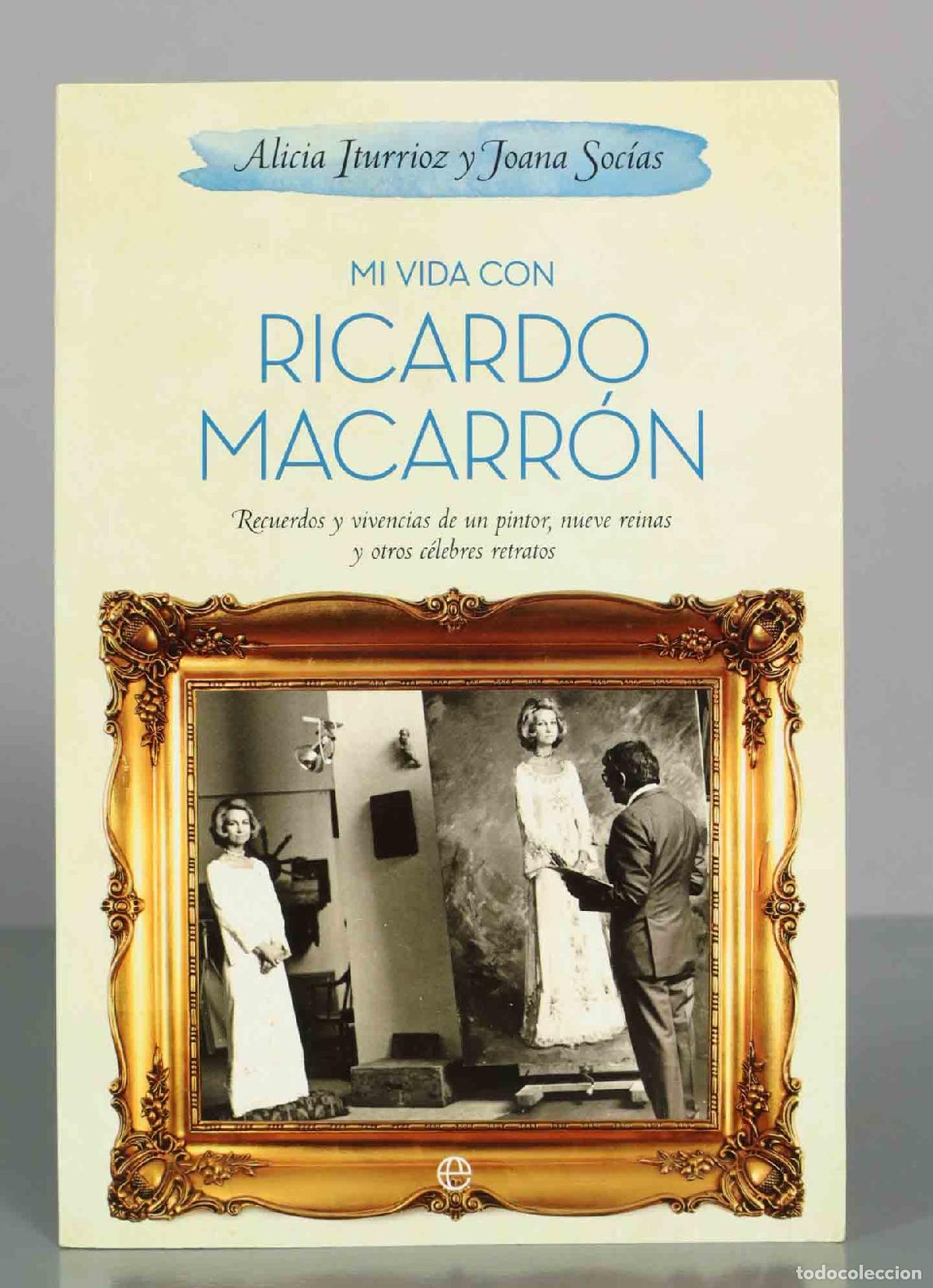 Libros de segunda mano: Mi vida con Ricardo Macarr&oacute;n. Alicia Iturrioz, Joana Soc&iacute;as
