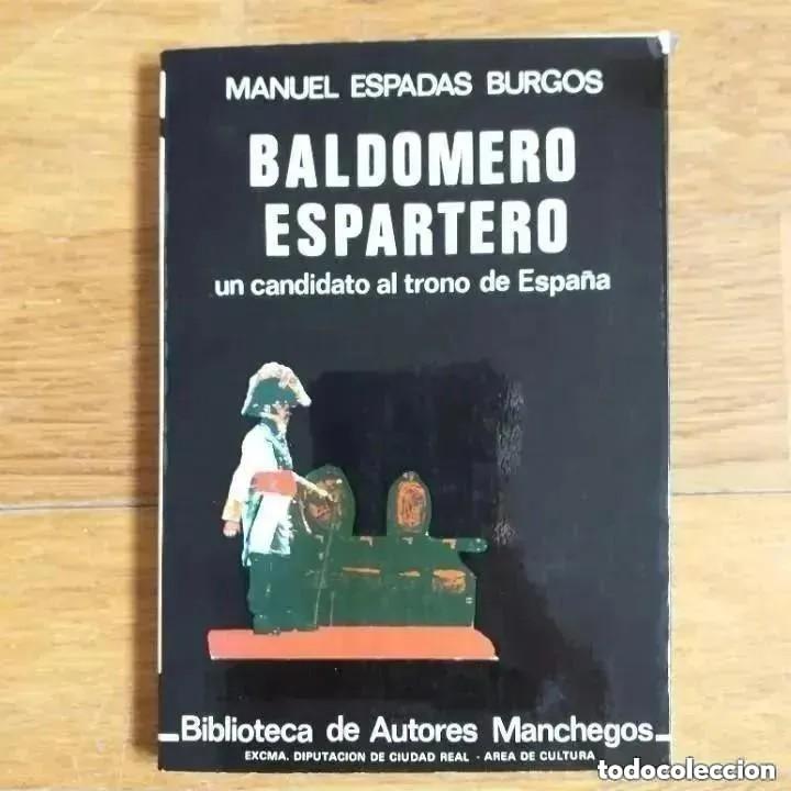 Libros de segunda mano: BALDOMERO ESPARTERO. UN CANDIDATO AL TRONO DE ESPA&Ntilde;A. MANUEL ESPADAS BURGOS.
