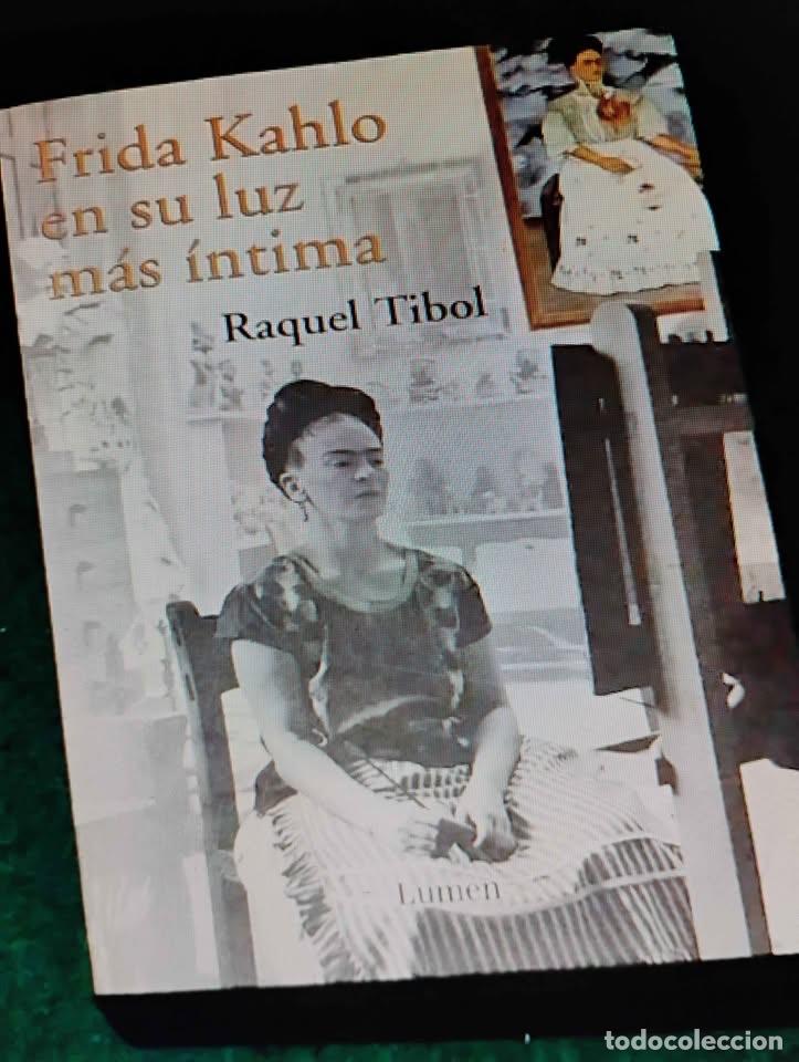 Libros de segunda mano: Frida Kahlo en su Luz m&aacute;s &Iacute;ntima por Raquel Tibol