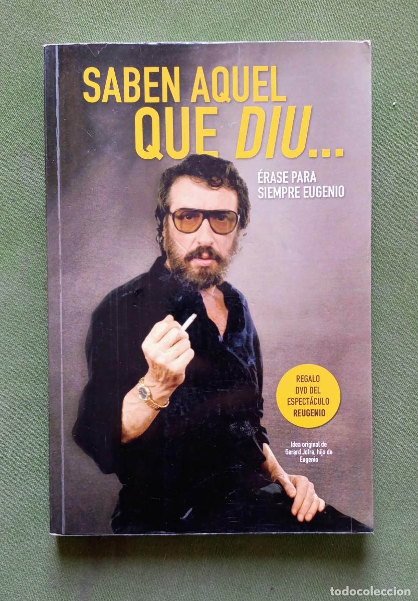 Libros de segunda mano: SABEN AQUEL QUE DIU... &Eacute;RASE PARA SIEMPRE EUGENIO - IDEA ORIGINAL DE GERARD JOFRA HIJO DE EUGENIO.