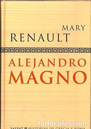 Libros de segunda mano: Alejandro Magno - Mary Renault - Salvat Editores - Historias de Grecia y Roma