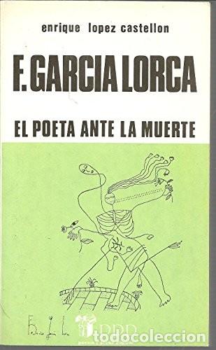 Libros de segunda mano: F. Garc&iacute;a Lorca. El poeta ante la muerte - Enrique Lopez Castellon - Busma Ediciones - 1984