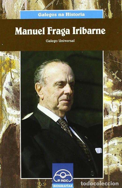 Libros de segunda mano: Manuel Fraga Iribarne. Galego Universal - L. Blanco, X. - Ir Indo Edici&oacute;ns - Galegos Na Historia, 17
