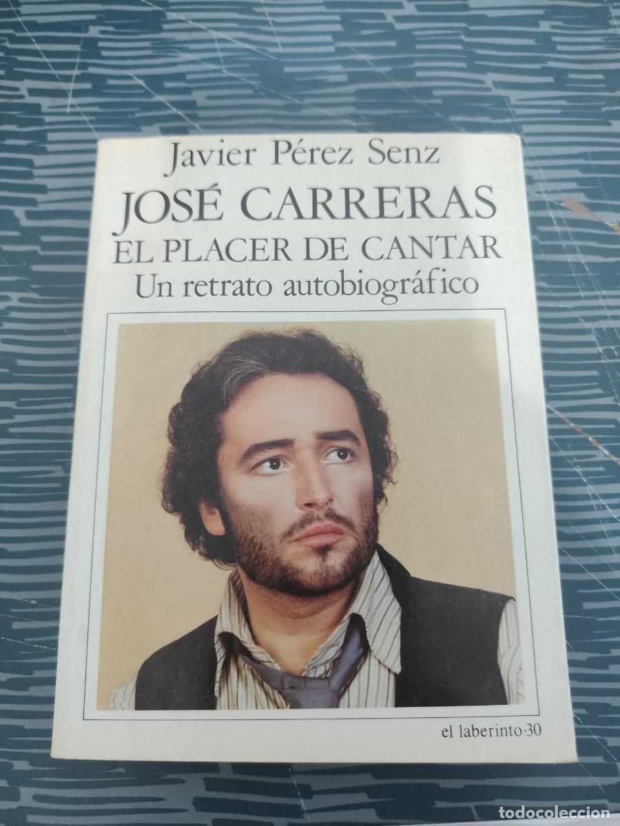 Libros de segunda mano: JOSE CARRERAS,EL PLACER DE CANTAR, JAVIER PEREZ SENZ,EL LABERINTO EDITORIAL,1988,285 P&Aacute;G.
