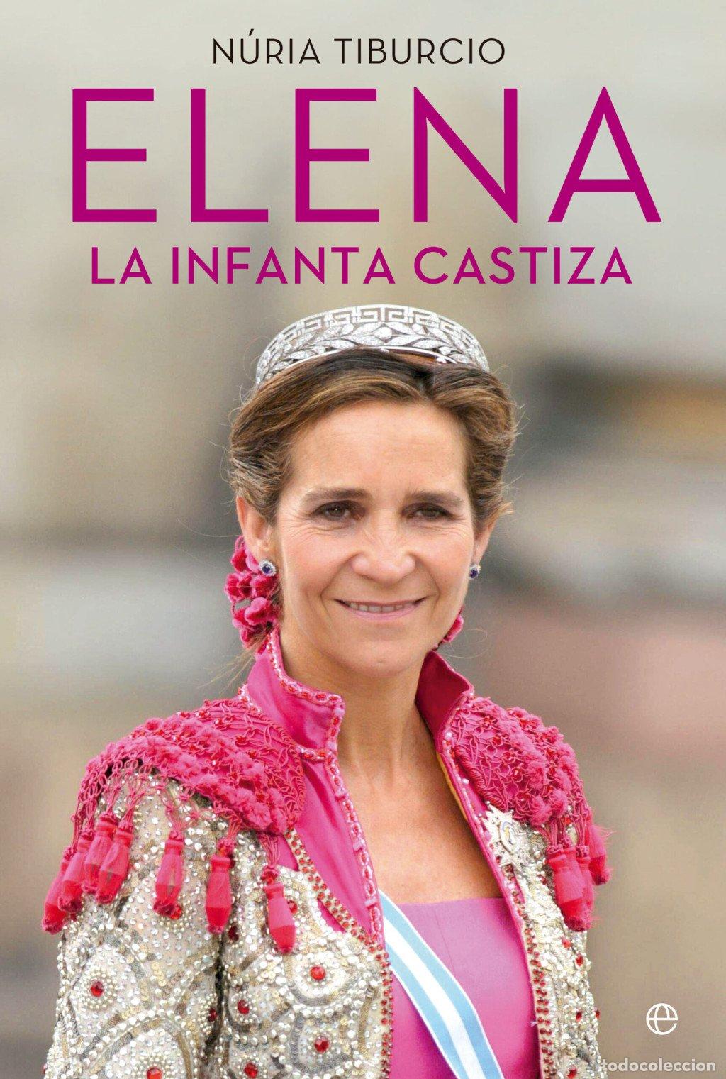 Libros de segunda mano: Elena: La Infanta Castiza - N&uacute;ria Tiburcio - La Esfera de los Libros - Biograf&iacute;as y Memorias