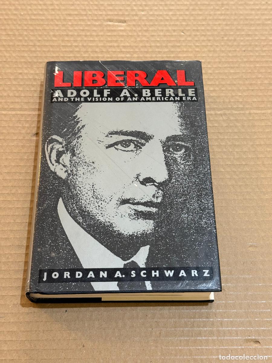 Gebrauchte B&uuml;cher: JORDAN A. SCHWARZ / LIBERAL. ADOLF A. BERLE AND A VISION OF AN AMERICAN ERA