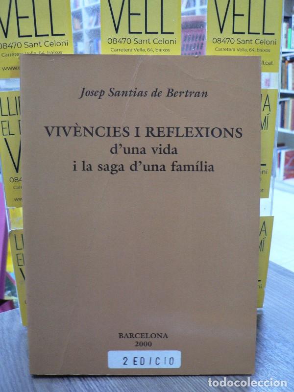 Libros de segunda mano: Viv&egrave;ncies i reflexions d'una vida i la saga d'una fam&iacute;lia - Santias de Bertran, Josep - Autor editor