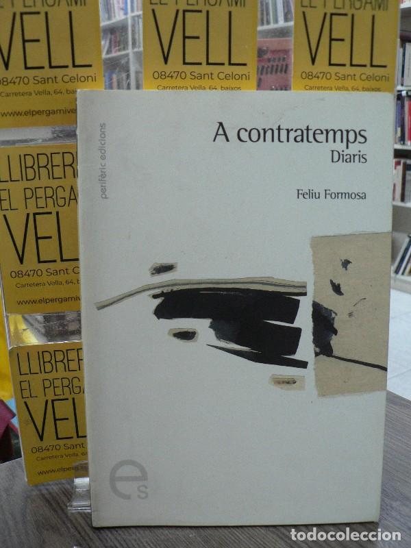 Libros de segunda mano: A Contratemps: Diaris - Feliu Formosa - Perif&egrave;ric Edicions - Escriptures, N&ordm; 1