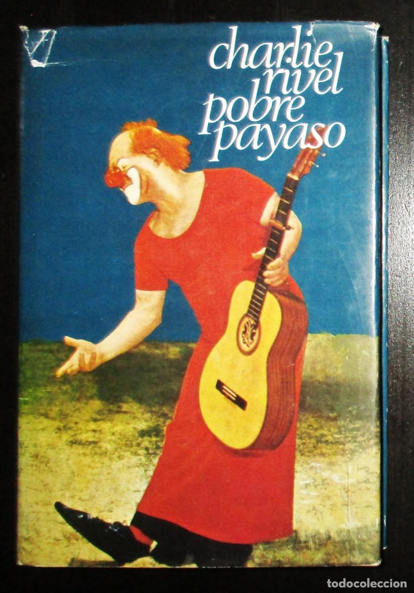 Libros de segunda mano: CHARLIE RIVEL. POBRE PAYASO. EDICIONES DESTINO, 1973. PRIMERA EDICI&Oacute;N.