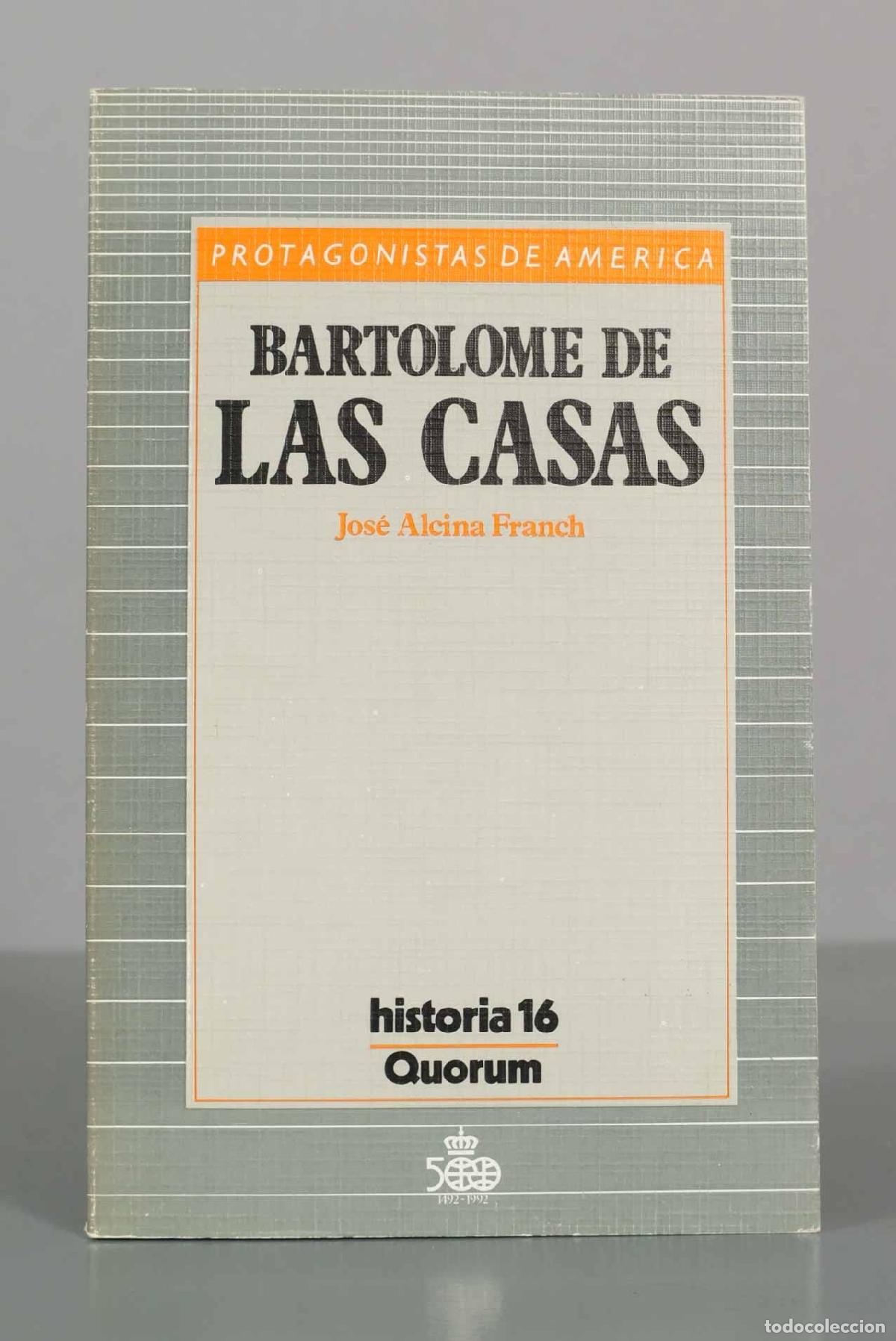 Libros de segunda mano: Bartolom&eacute; de las Casas - Jos&eacute; Alcina Franch - Historia 16, Quorum