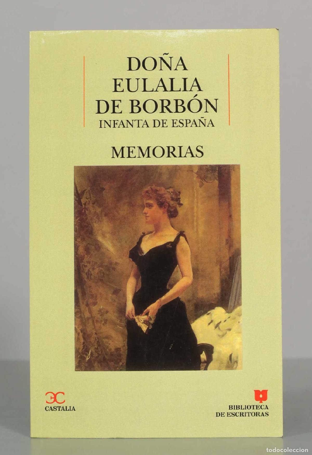 Libros de segunda mano: Memorias - Do&ntilde;a Eulalia de Borb&oacute;n - Infanta de Espa&ntilde;a - Editorial Castalia