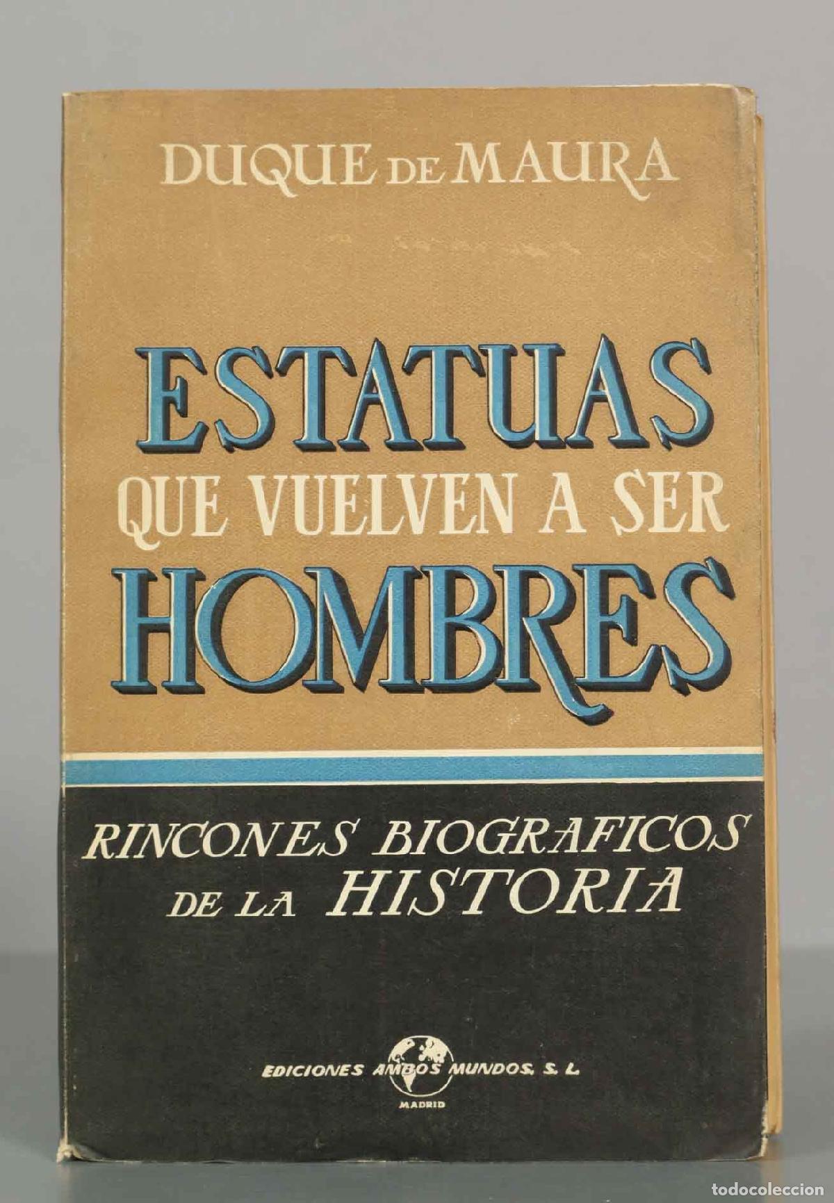 Libros de segunda mano: Estatuas que vuelven a ser hombres: Rincones biogr&aacute;ficos de la Historia - Gabriel Maura Gamazo - Edi