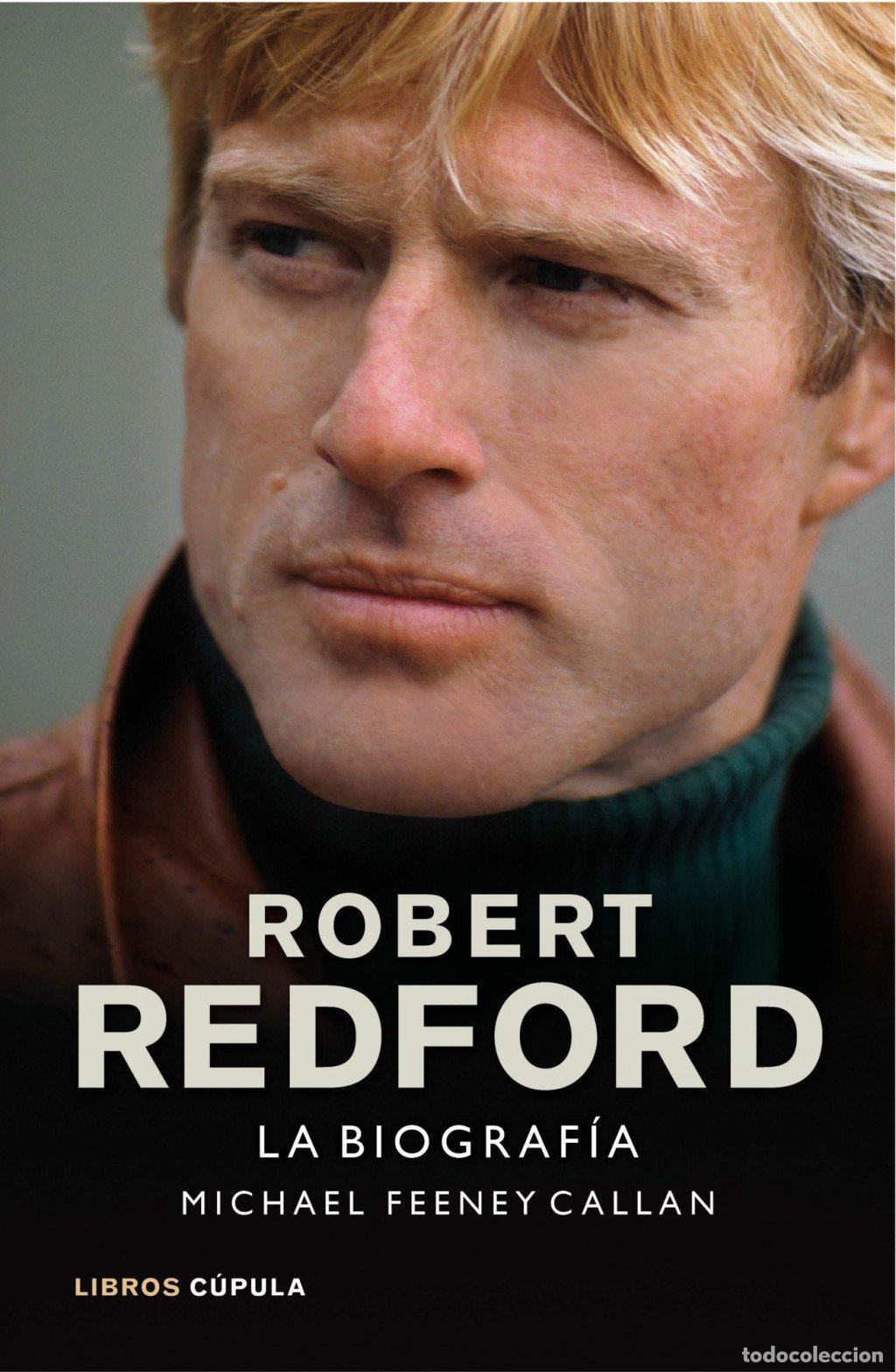 Libros de segunda mano: Robert Redford. La Biograf&iacute;a - Feeney Callan, Michael - Libros C&uacute;pula - Cine